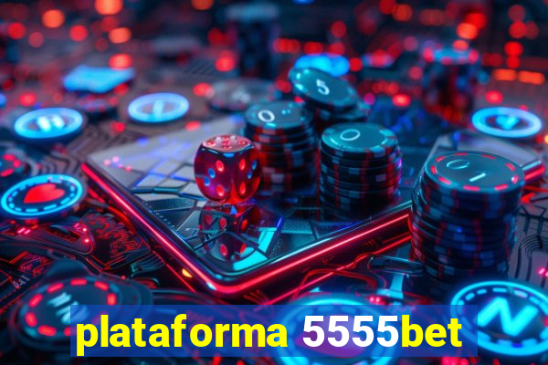 plataforma 5555bet